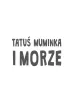 Tatu� Muminka i morze. Muminki. Tom 8