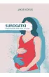 Surogatki. Historie kobiet, kt�re rodz� "po cichu"