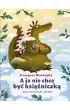 A ja nie chc� by� ksi�niczk�
