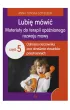 Lubi� m�wi� Materia�y do terapii op�nionego rozwoju mowy cz�� 5