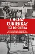 Chcesz cukierka? Id� do Gierka. Wspomnienia z dzieci�stwa w z�otej dekadzie gierkowskiej