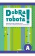 Dobra robota! Poziom A Materia�y do zaj�� rewalidacyjnych dla uczni�w z niepe�nosprawno�ci� intelektualn�