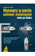 Manewry w porcie jachtami motorowymi krok po kroku