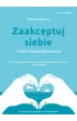 Zaakceptuj siebie. O sile samowsp�czucia