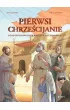 Pierwsi chrze�cijanie. Od aposto��w do pierwszych m�czennik�w &ndash; komiks