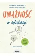 Uwa�no�� w edukacji. 101 �wicze� wspieraj�cych radzenie sobie z emocjami