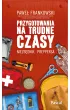 Przygotowania na trudne czasy. Niezb�dnik preppersa