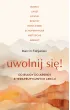 Uwolnij si�! Od Buddy do Arendt &ndash; 8 terapeutycznych lekcji