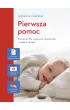 Pierwsza pomoc. Poradnik dla rodzic�w niemowl�t i ma�ych dzieci