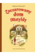 Zaczarowany dom Matyldy