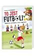 To jest futbol! Kr�tka historia pi�ki no�nej