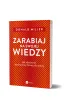 Zarabiaj na swojej wiedzy. Jak zbudowa� dochodowy biznes doradczy