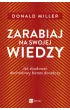 Zarabiaj na swojej wiedzy. Jak zbudowa� dochodowy biznes doradczy