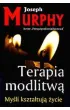 My�li kszta�tuj� �ycie. Terapia modlitw�