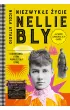Niezwyk�e �ycie Nellie Bly. Dziennikarka, kt�ra wyprzedzi�a epok�