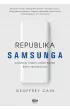 Republika Samsunga. Azjatycki tygrys, który podbił świat technologii – Geoffrey  Cain – okładka ebook
