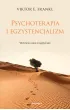 Psychoterapia i egzystencjalizm. Wybrane eseje o logoterapii