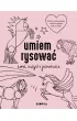 Umiem rysowa konie, kucyki i jednoroce