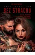 Bez strachu. Jaka jest si�a marze� i ile cz�owiek jest w stanie zaryzykowa�, by dopi�� swego