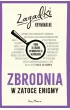 Zbrodnia w Zatoce Enigmy. Zagadki kryminalne