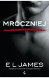 Mroczniej. Ciemniejsza strona Greya. Pi��dziesi�t twarzy Greya oczami Christiana. Tom 4