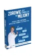 Zdrowie jest cenniejsze ni� miliony. Pokonaj stres i wypalenie, wylecz si� z chor�b i �yj pe�ni� �ycia!