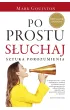 Po prostu słuchaj. Sztuka porozumienia – Mark Goulston – okładka ebook