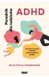 ADHD. Poradnik dla rodzic�w. Jak lepiej rozumie� i wspiera� swoje wyj�tkowe dziecko