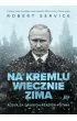 Na Kremlu wiecznie zima. Rosja za drugich rz�d�w Putina