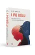 I po b�lu. Nieoczywiste �r�d�a b�lu i sposoby na jego przezwyci�enie