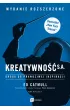 Kreatywno�� S.A. Droga do prawdziwej inspiracji. Wydanie rozszerzone