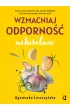 Wzmacniaj odporność naturalnie. Ziołolecznictwo, hartowanie ciała, naturalne antybiotyki i inne holistyczne metody wspierania zdrowia – Agnieszka Leszczyńska – okładka ebook