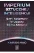 Imperium sztucznej inteligencji. Sny i koszmary w OpenAI Sama Altmana