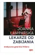 Lekarze od zabijania. Medyczna gwardia Hitlera
