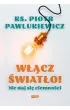 W��cz �wiat�o! Nie daj si� ciemno�ci