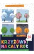 Krzy��wki na ca�y rok dla dzieci ucz�cych si� czyta� pisa� i rozwi�zywa� �amig��wki