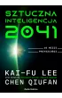 Sztuczna inteligencja 2041. 10 wizji przysz�o�ci