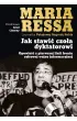 Jak stawi� czo�a dyktatorowi. Opowie�� z pierwszej linii frontu cyfrowej wojny informacyjnej