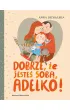 Dobrze, �e jeste� sob�, Adelko!