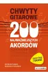 Chwyty gitarowe. 200 najwa�niejszych akord�w