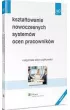 Kszta�towanie nowoczesnych system�w ocen pracownik�w