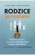 Rodzice po rozstaniu. Wsp�lne sposoby budowania bezpiecznej wi�zi z dzieckiem