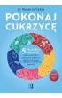 Pokonaj cukrzyc�. 5 prostych krok�w, dzi�ki kt�rym obni�ysz poziom cukru we krwi i cofniesz cukrzyc� typu 2