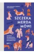 Szczeka, merda, m�wi. Jak by� najlepszym cz�owiekiem swojego psa