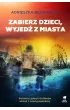 Zabierz dzieci, wyjed� z miasta