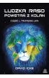Tropienie lwa. Ludzka raso, powsta� z kolan. Cz�� 1