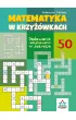 Matematyka w krzy��wkach. Dodawanie i odejmowanie w zakresie 50