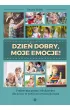 Dzie� dobry, moje emocje! Praktyczna pomoc edukacyjna dla dzieci w wieku wczesnoszkolnym