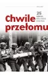 Chwile przełomu. 25 wydarzeń, które zmieniły dzieje Polski – Kamil Janicki|Piotr Kroll|Rafał Kowalczyk|Agata Sosnowska|Maciej A Pieńkowski|Michael Morys-Twarowski|Sebastian Pawlina|Dariusz Kaliński|Paweł Stachnik – okładka ebook