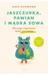 Jaszczurka, pawian i m�dra sowa. Dlaczego niegrzeczne dzieci nie istniej�